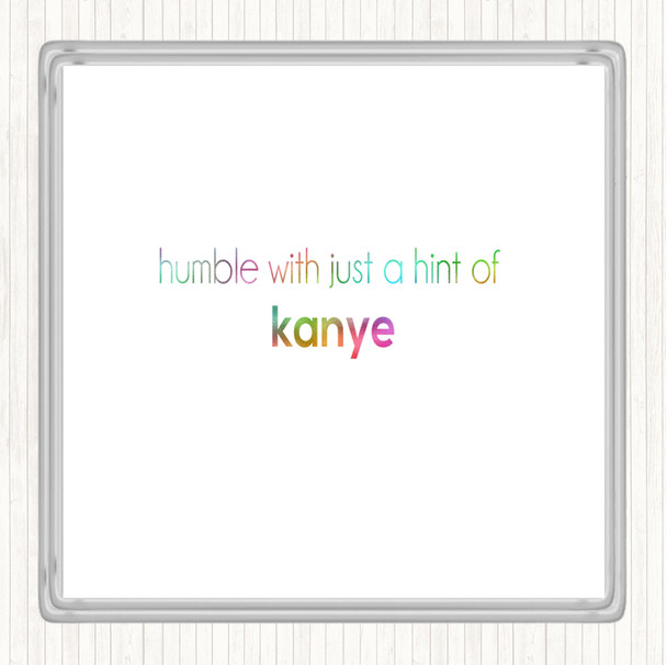 Humble With A Hint Of Kanye Rainbow Quote Coaster