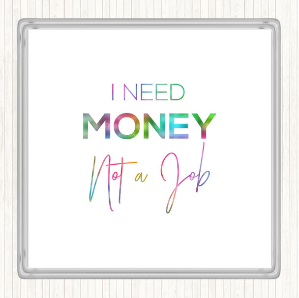 I Need Money Rainbow Quote Coaster