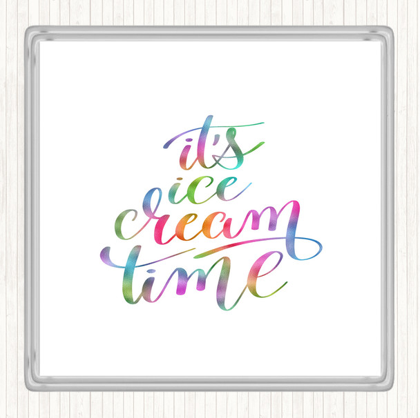 Ice Cream Time Rainbow Quote Coaster