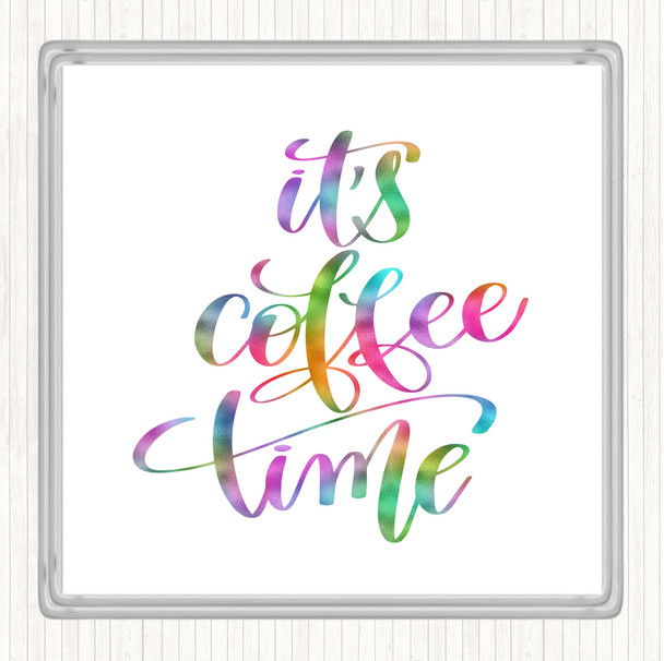 Its Coffee Time Rainbow Quote Coaster