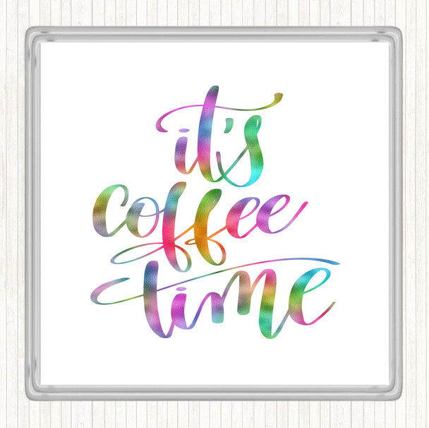 It's Coffee Time Rainbow Quote Coaster