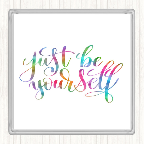 Just Be Yourself Rainbow Quote Coaster