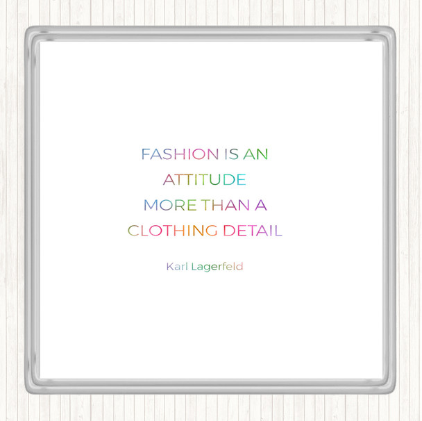 Karl Lagerfield Fashion Is Attitude Rainbow Quote Coaster