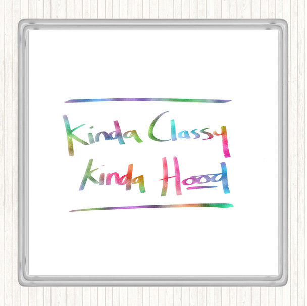 Kinda Classy Kinda Hood Rainbow Quote Coaster