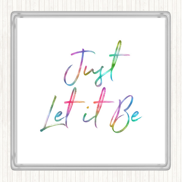 Let It Be Rainbow Quote Coaster