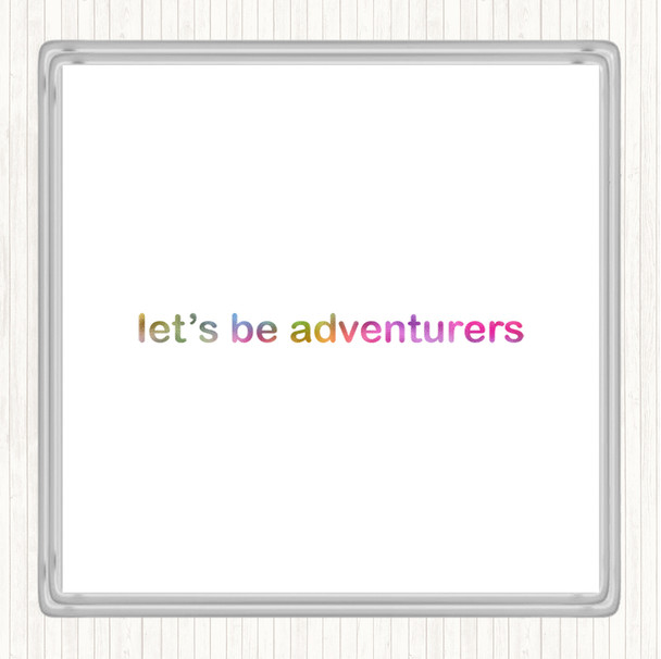 Lets Be Adventurers Rainbow Quote Coaster