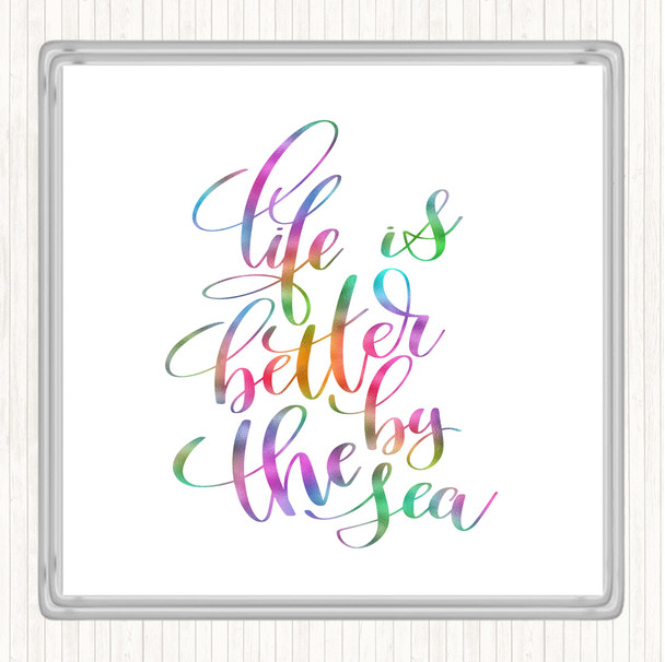 Life Is Better By The Sea Rainbow Quote Coaster