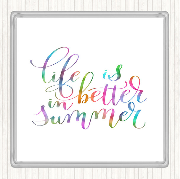 Life Is Better In Summer Rainbow Quote Coaster