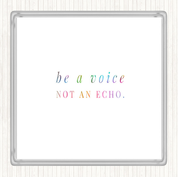 Be A Voice Not An Echo Rainbow Quote Coaster