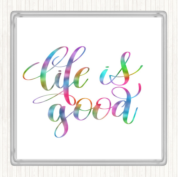 Life's Good Rainbow Quote Coaster