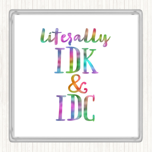 Literally I Don't Know And I Don't Care Rainbow Quote Coaster