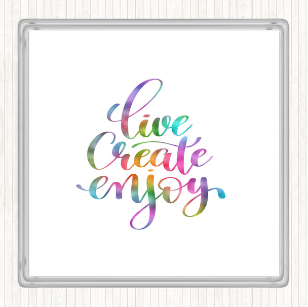 Live Create Enjoy Rainbow Quote Coaster