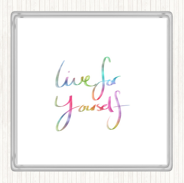 Live For Yourself Rainbow Quote Coaster