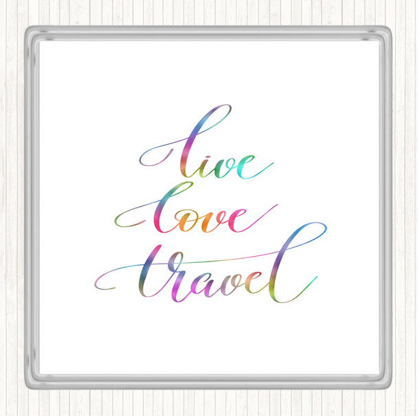 Live Love Travel Rainbow Quote Coaster