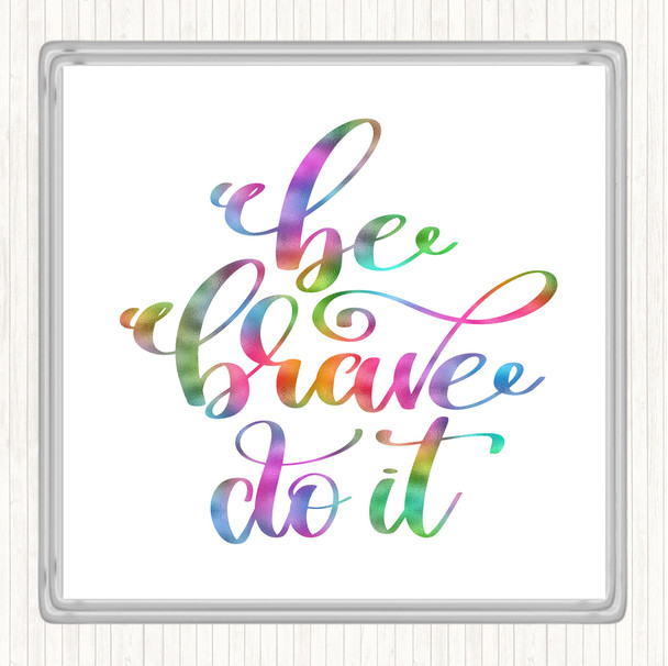Be Brave Do It Rainbow Quote Coaster