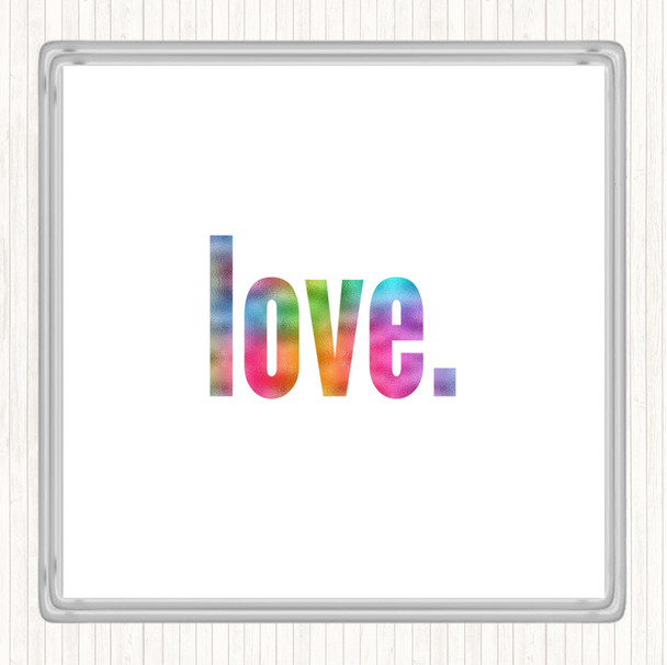 Love Bold Rainbow Quote Coaster