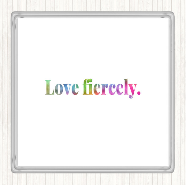 Love Fiercely Rainbow Quote Coaster