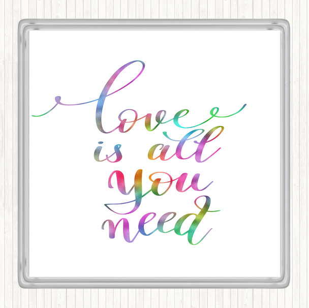 Love Is All You Need Rainbow Quote Coaster