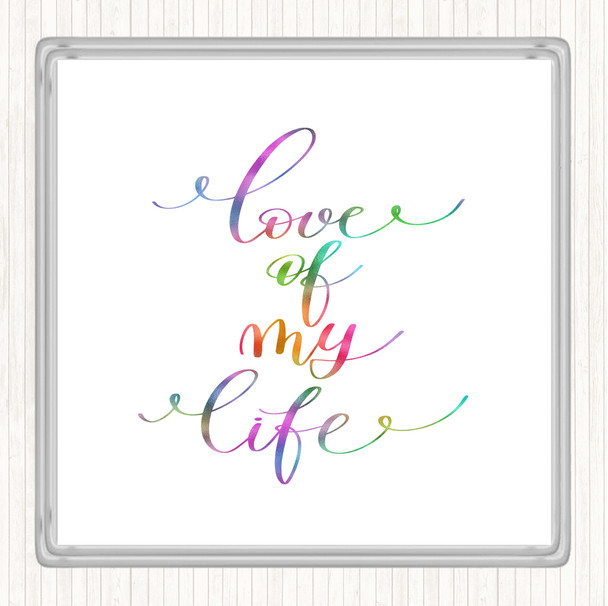 Love Of My Life Rainbow Quote Coaster