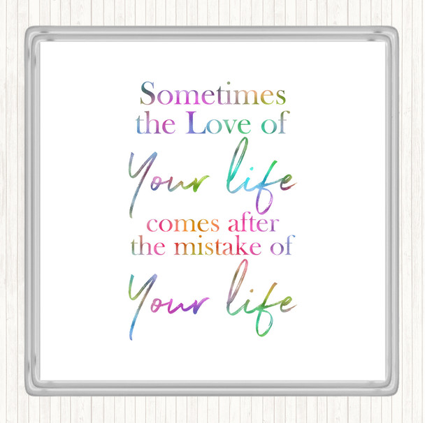 Love Of Your Life Rainbow Quote Coaster