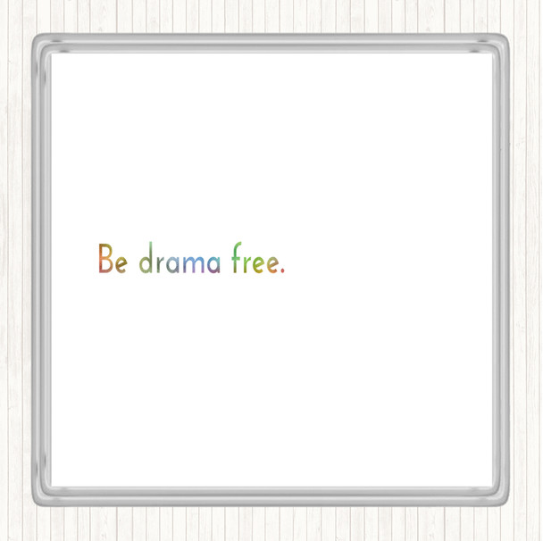 Be Drama Free Rainbow Quote Coaster
