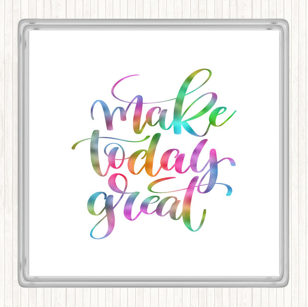 Make Today Great Rainbow Quote Coaster