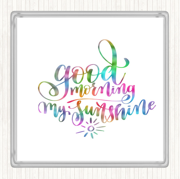 Morning My Sunshine Rainbow Quote Coaster