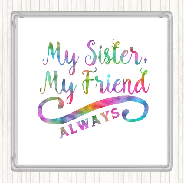 My Sister My Friend Rainbow Quote Coaster My Sister My Friend Rainbow Quote Coaster