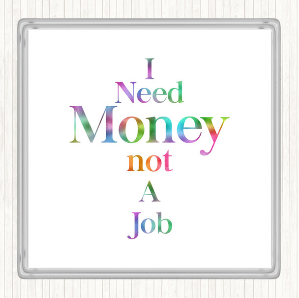 Need Money Rainbow Quote Coaster