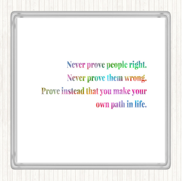 Never Prove People Right Rainbow Quote Coaster