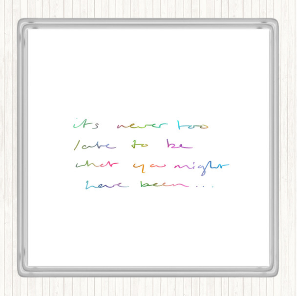 Never Too Late Rainbow Quote Coaster
