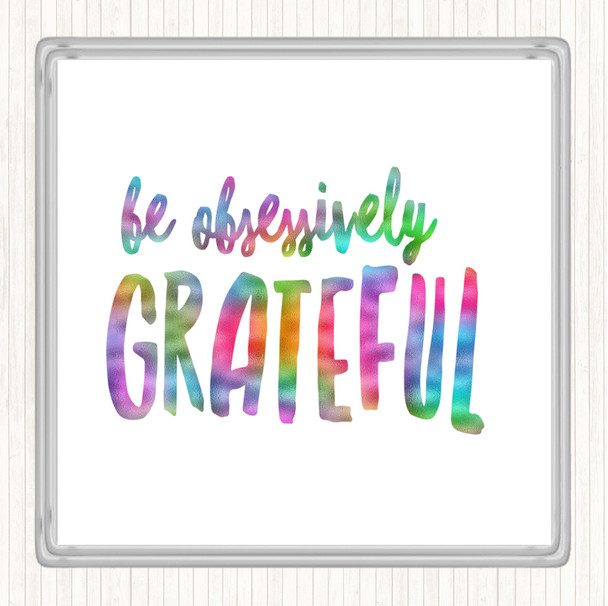 Be Obsessively Grateful Rainbow Quote Coaster