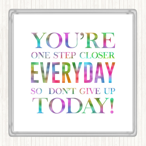 One Step Closer Everyday Rainbow Quote Coaster