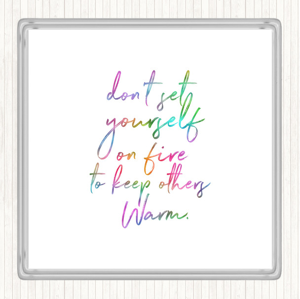 Set Yourself On Fire Rainbow Quote Coaster