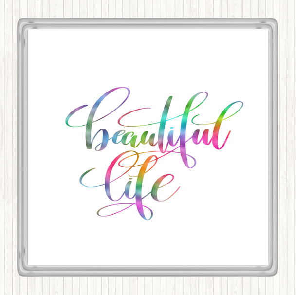 Beautiful Life Rainbow Quote Coaster