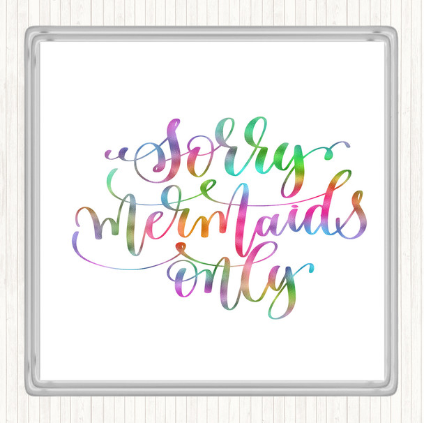 Sorry Mermaids Only Rainbow Quote Coaster