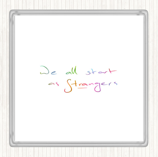 Start As Strangers Rainbow Quote Coaster