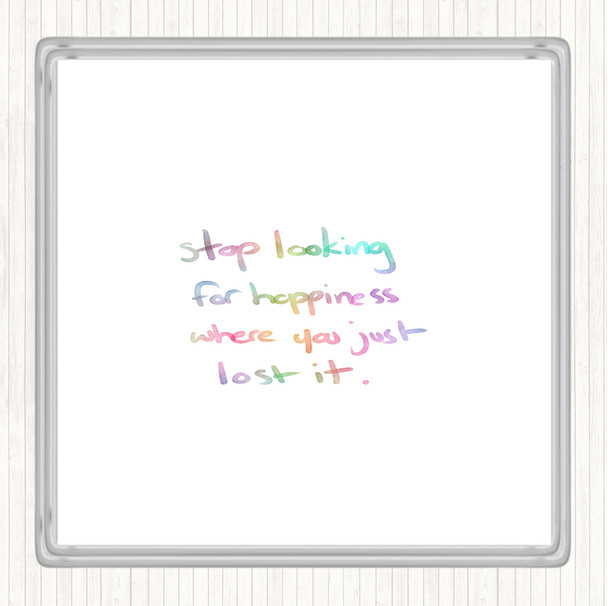 Stop Looking For Happiness Rainbow Quote Coaster
