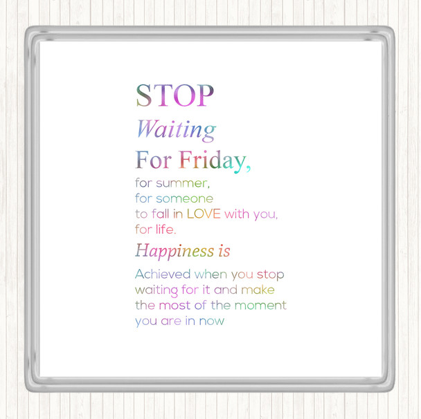 Stop Waiting Rainbow Quote Coaster