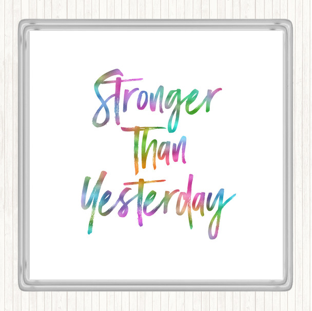 Stronger Than yesterday Rainbow Quote Coaster