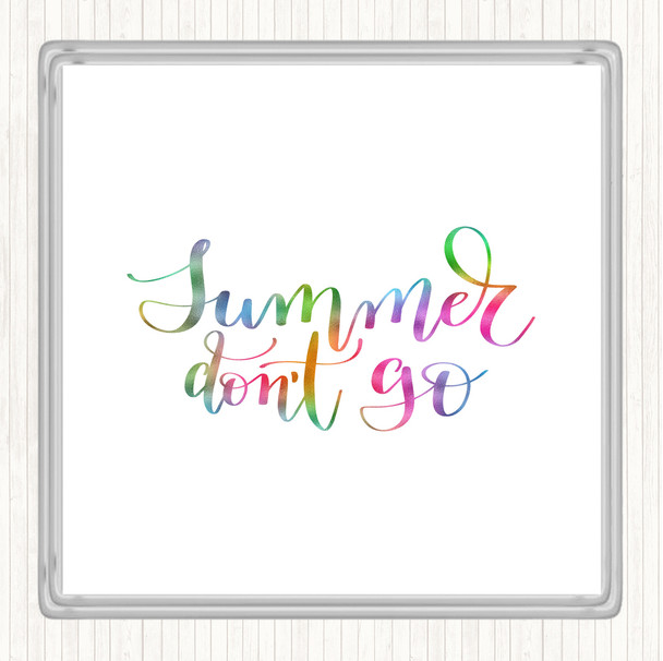 Summer Don't Go Rainbow Quote Coaster