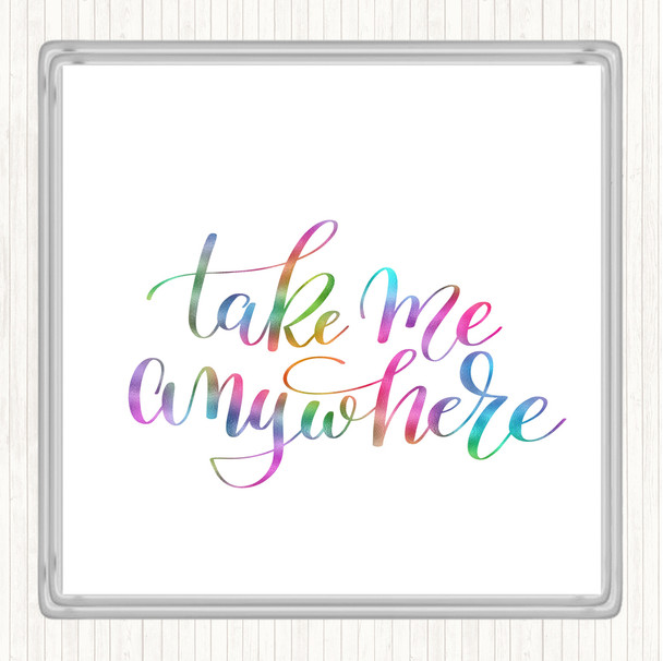 Take Me Anywhere Rainbow Quote Coaster