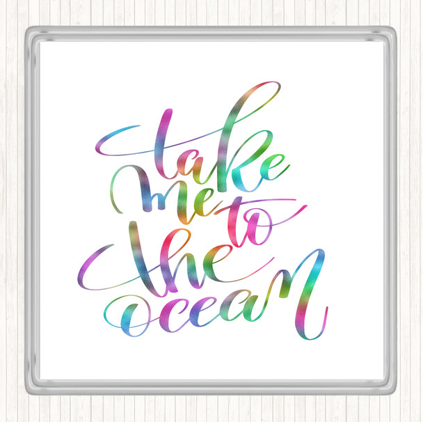 Take Me To The Ocean Rainbow Quote Coaster