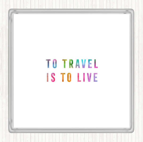 To Travel Is To Live Rainbow Quote Coaster