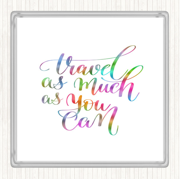 Travel As Much As Can Rainbow Quote Coaster