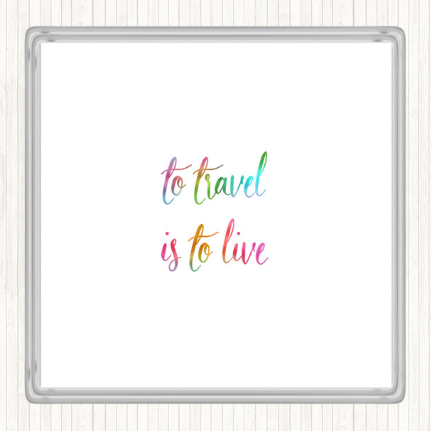 Travel Is To Live Rainbow Quote Coaster