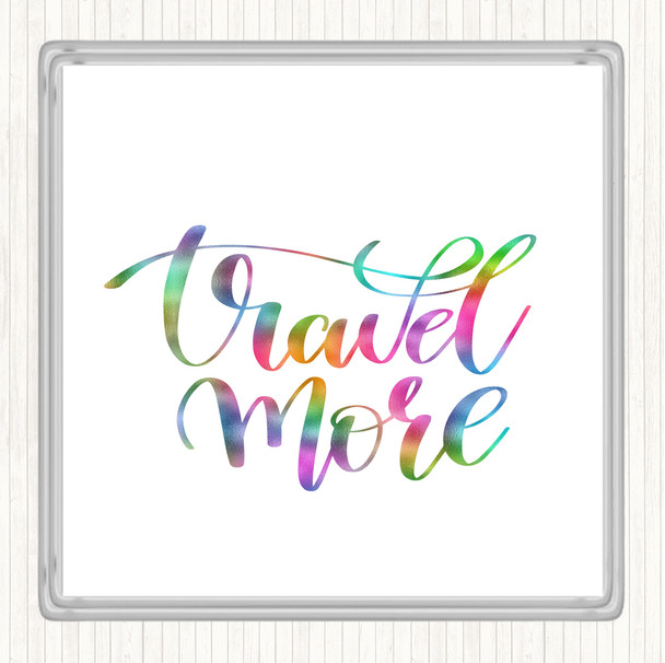 Travel More Rainbow Quote Coaster