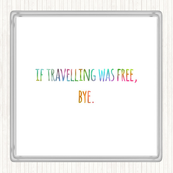 Travelling Free Rainbow Quote Coaster