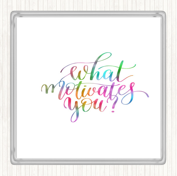 What Motivates You Rainbow Quote Coaster