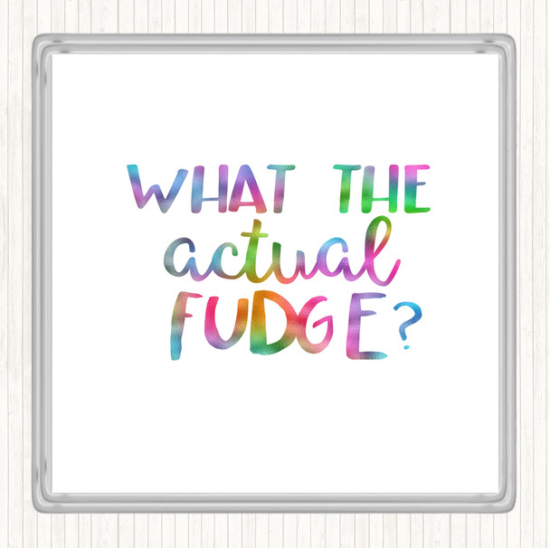 What The Actual Fudge Rainbow Quote Coaster